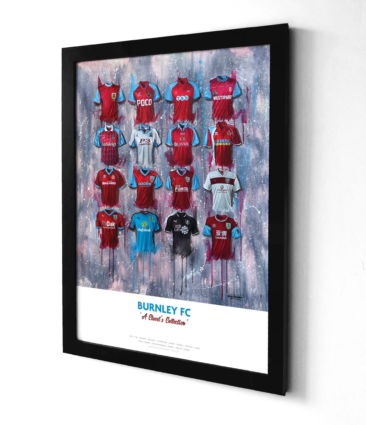 Artwork by Terry Kneeshaw depicting a collection of sixteen iconic Burnley home and away jerseys worn by the club's legends throughout their history. The kits are predominantly claret with blue accents, featuring the Burnley crest, kit manufacturer, and shirt sponsor logos on the front. The artwork is a high-quality print of a hand-painted original, which uses textured brushstrokes to create a dynamic effect.